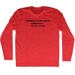 Comfort Is The Worst Addiction. - Marcus Aurelius Quote Tees Adult Tri-Blend Long Sleeve T-shirt