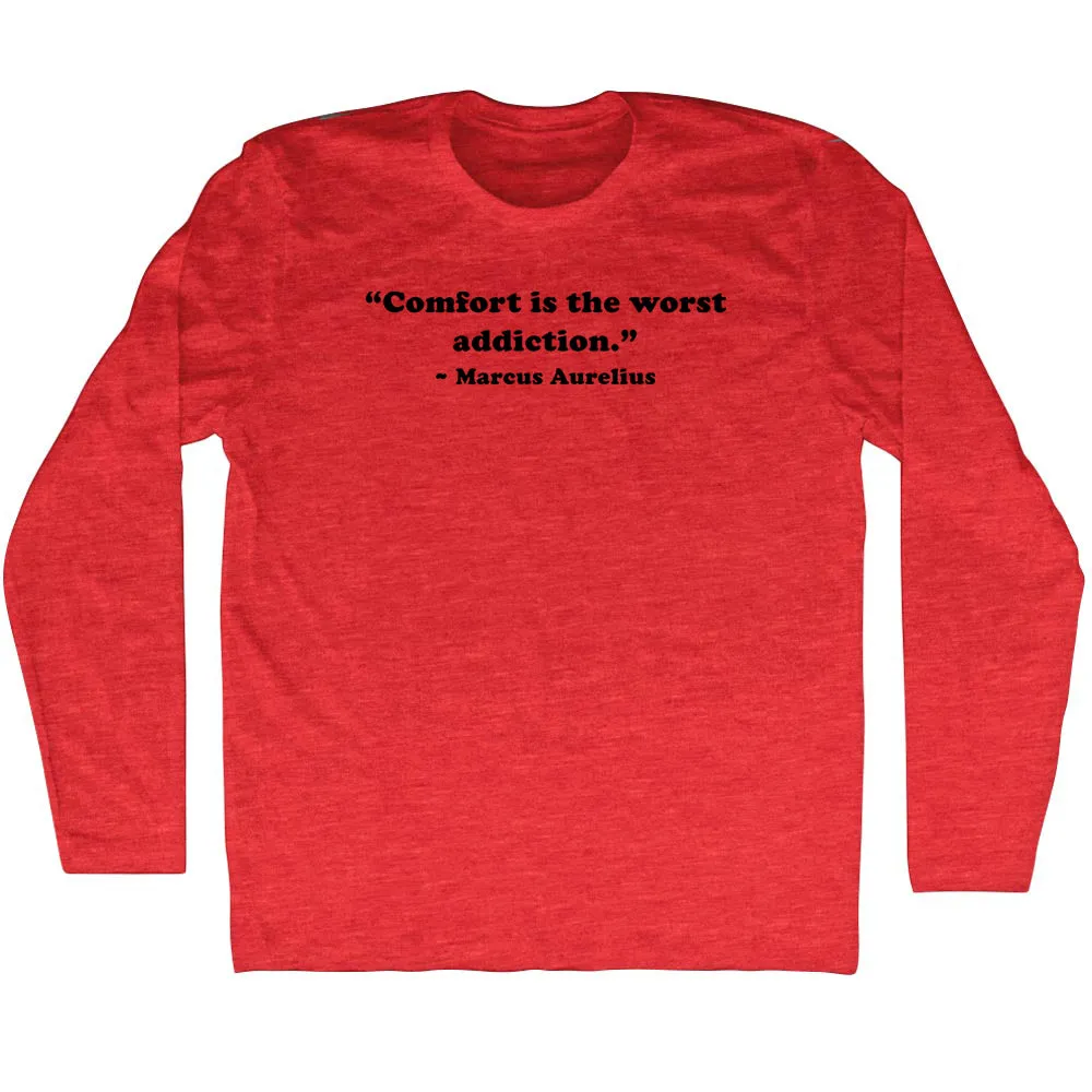 Comfort Is The Worst Addiction. - Marcus Aurelius Quote Tees Adult Tri-Blend Long Sleeve T-shirt