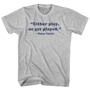 Either Play, Or Get Palyed. - Omar Little Quote Tees Womens Cotton Junior Cut T-Shirt