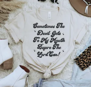 Soft Style Sometimes The Devil Gets To My Mouth Before The Lord Can Tee / Unisex Soft Style Tees